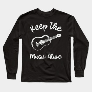 keep the music alive Long Sleeve T-Shirt